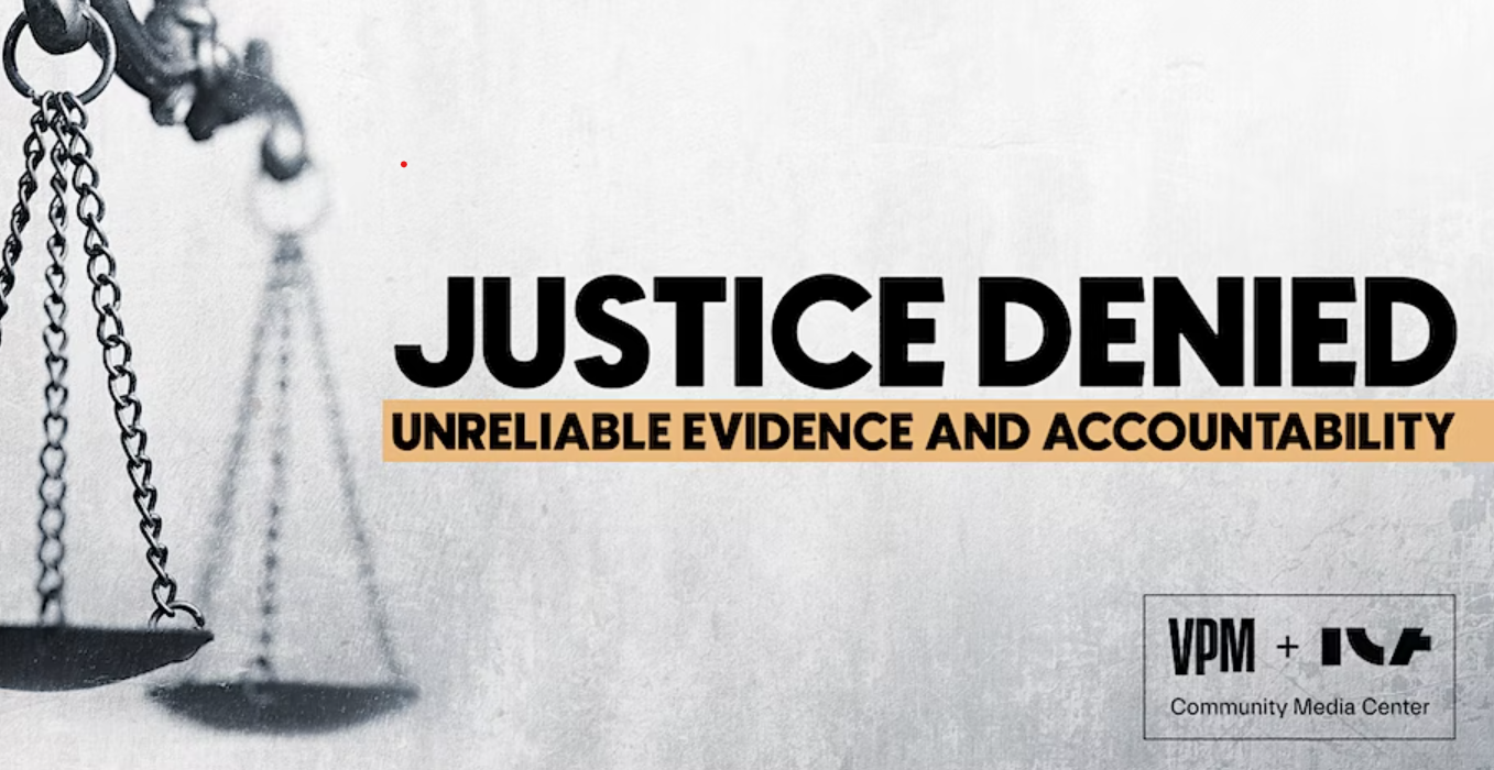 Justice Denied: Unreliable Evidence and Accountability