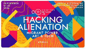 Disruption Network's 33rd Conference - Hacking Alienation: Migrant Power, Art & Tech